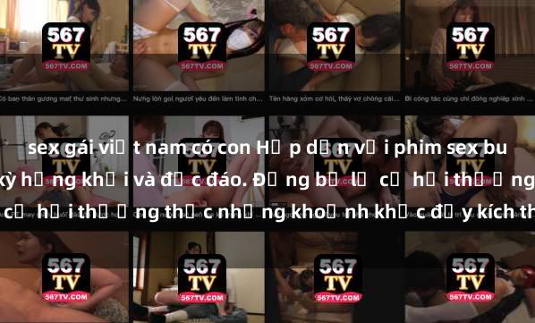 sex gái việt nam có con Hấp dẫn với phim sex bukkake: Trải nghiệm cực kỳ hứng khởi và độc đáo. Đừng bỏ lỡ cơ hội thưởng thức những khoảnh khắc đầy kích thích này ngay!