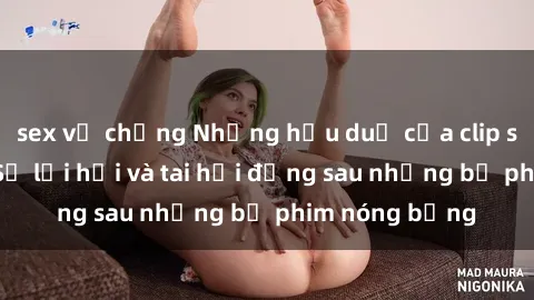 sex vợ chồng Những hậu duệ của clip sex đình đám: Sự lợi hại và tai hại đằng sau những bộ phim nóng bỏng