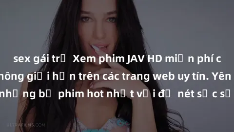 sex gái trẻ Xem phim JAV HD miễn phí chất lượng cao, không giới hạn trên các trang web uy tín. Yên tâm tận hưởng những bộ phim hot nhất với độ nét sắc sảo, đẹp mắt ngay tại nhà. Hãy trải nghiệm ngay!