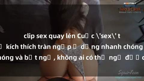 clip sex quay lén Cuộc 'sex' trong thang máy: Khi sự kích thích tràn ngập ở dạng nhanh chóng và bất ngờ, không ai có thể ngờ được điều gì sẽ xảy ra!
