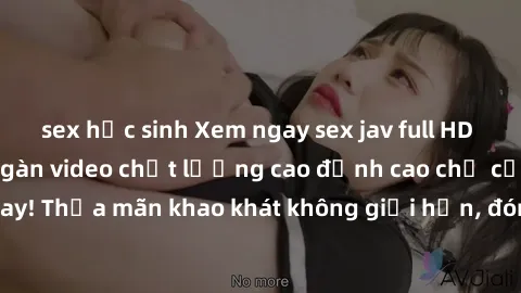 sex học sinh Xem ngay sex jav full HD miễn phí - Hàng ngàn video chất lượng cao đỉnh cao chỉ cần click vào ngay! Thỏa mãn khao khát không giới hạn, đón chờ những trải nghiệm mới lạ!