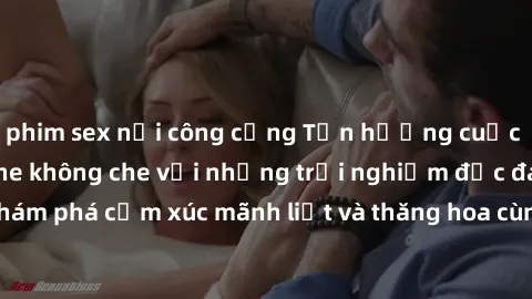 phim sex nơi công cộng Tận hưởng cuộc sống tình dục online không che với những trải nghiệm độc đáo và mới lạ. Khám phá cảm xúc mãnh liệt và thăng hoa cùng đối tác tại các trang web chuyên nghiệp.