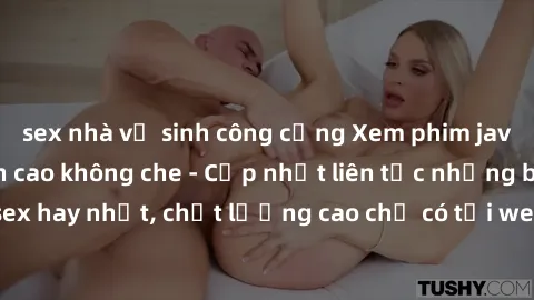 sex nhà vệ sinh công cộng Xem phim jav hd miễn phí đỉnh cao không che - Cập nhật liên tục những bộ phim sex hay nhất, chất lượng cao chỉ có tại website chuyên nghiệp hàng đầu.