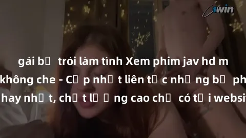 gái bị trói làm tình Xem phim jav hd miễn phí đỉnh cao không che - Cập nhật liên tục những bộ phim sex hay nhất, chất lượng cao chỉ có tại website chuyên nghiệp hàng đầu.