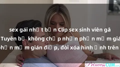 sex gái nhật bản Clip sex sinh viên gây sốt mạng xã hội: Tuyên bố không chấp nhận phần mềm gián điệp, đòi xóa hình ảnh trên internet