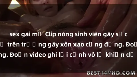 sex gái mỹ Clip nóng sinh viên gây sốc: Hành động cấm kỵ trên trường gây xôn xao cộng đồng. Đoạn video ghi lại cảnh vô lễ khiến dư luận bức xúc.