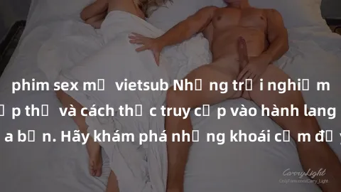 phim sex mỹ vietsub Những trải nghiệm mới lạ với sex tập thể và cách thức truy cập vào hành lang đam mê của bạn. Hãy khám phá những khoái cảm đầy kích thích với tập thể hấp dẫn!